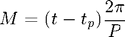 $$ M = (t - t_p)\frac{2\pi}{P} $$